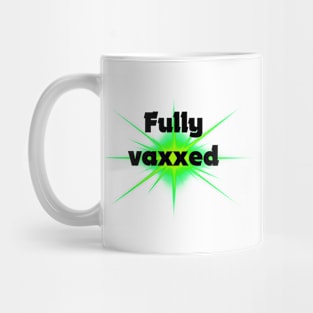 fully vaxxed - for bright backgrounds Mug